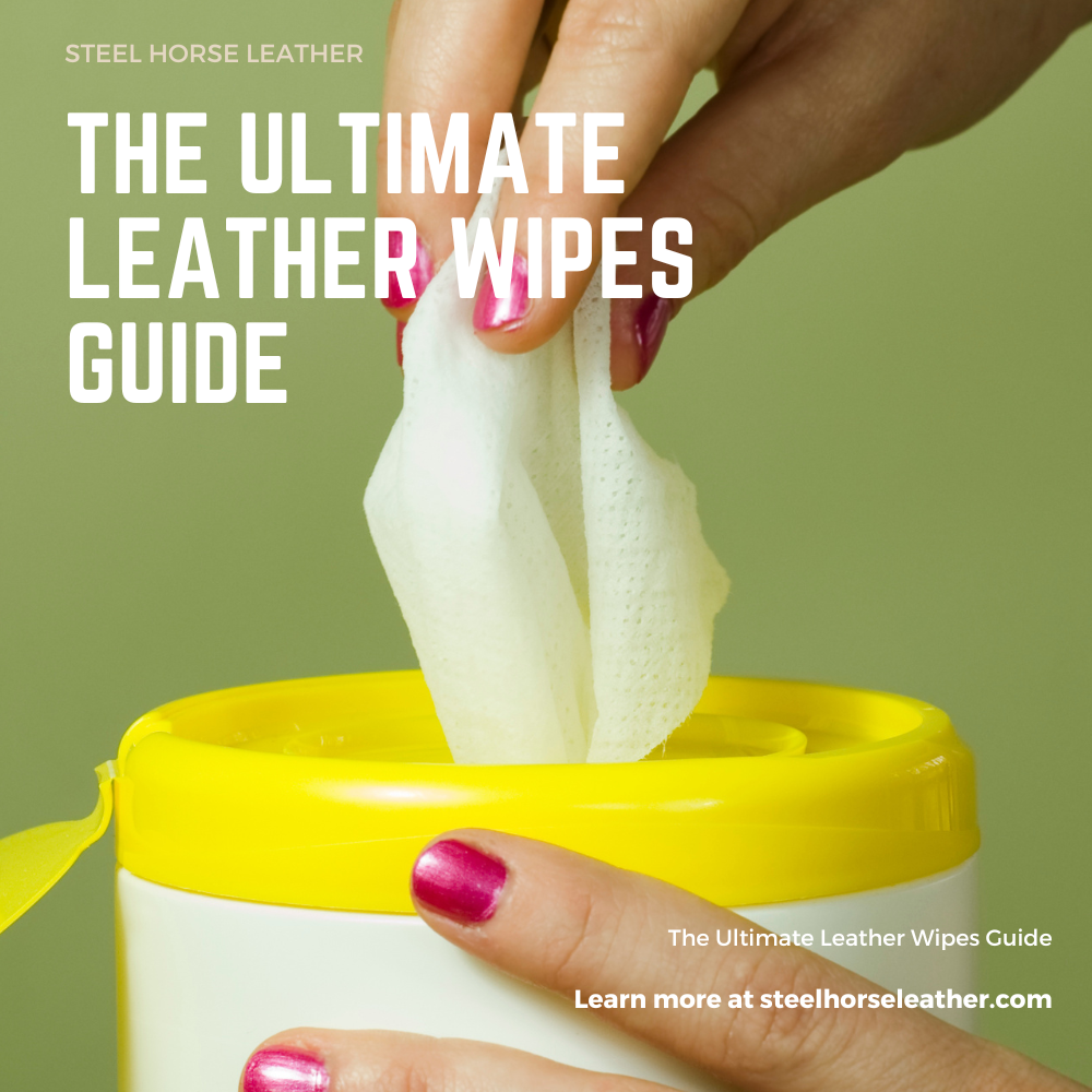 Leather Wipes - Which Ones are Safe for Leather and Work Best