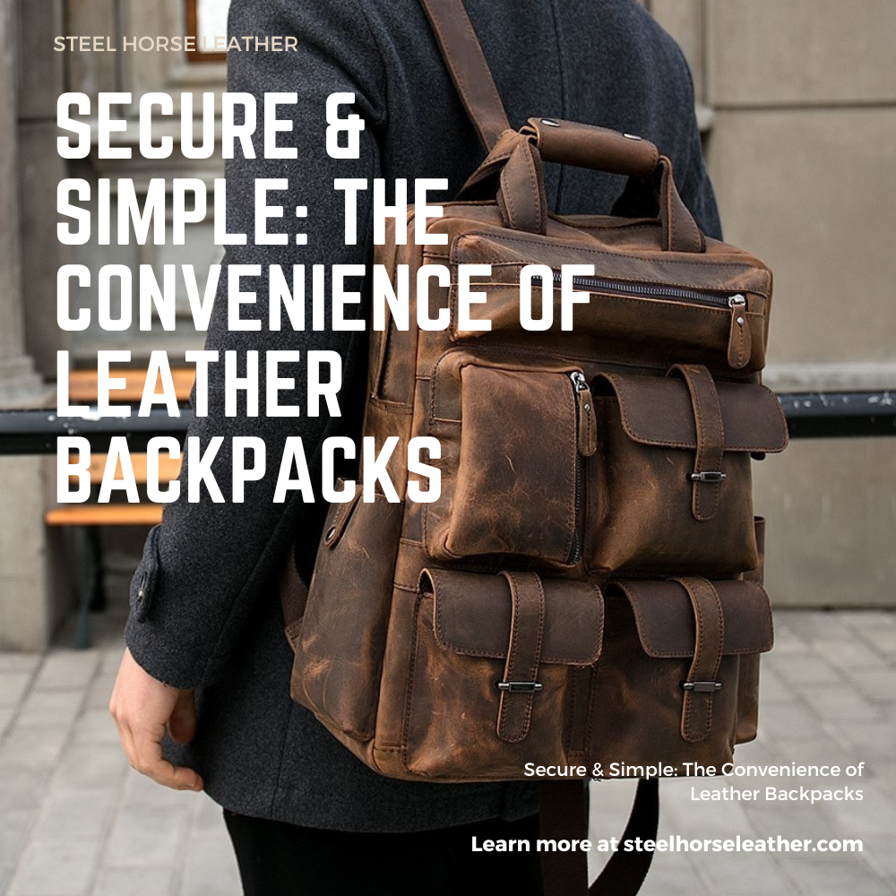 Secure Simple The Convenience of Leather Backpacks