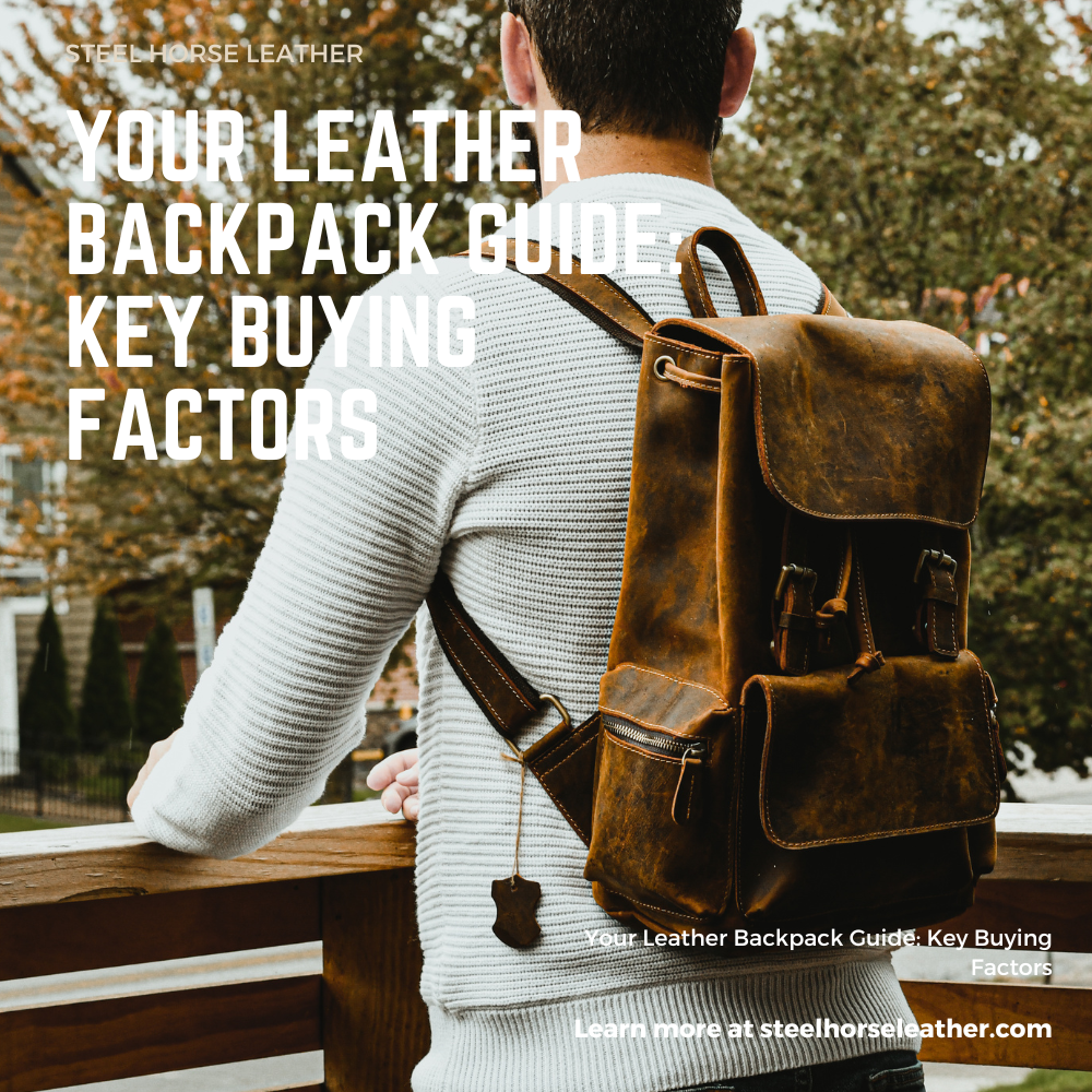 Your Leather Backpack Guide: Key Buying Factors