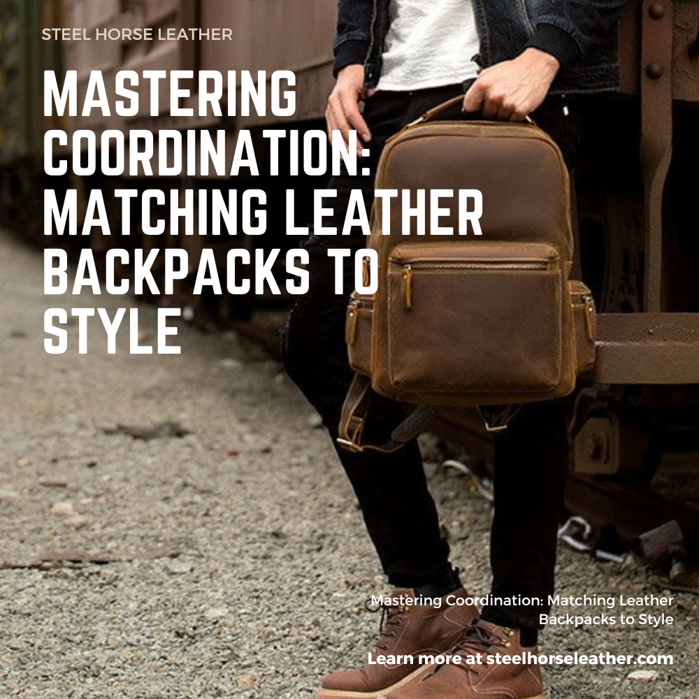 Mastering Coordination: Matching Leather Backpacks to Style