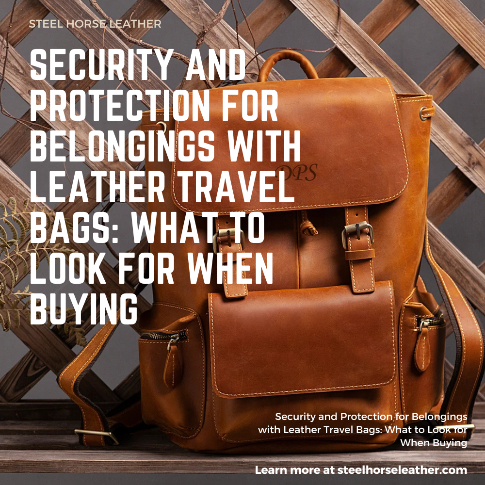 Security and Protection for Belongings with Leather Travel Bags What to Look for When Buying