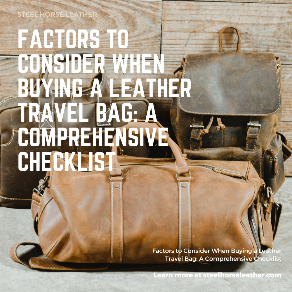 Factors to Consider When Buying a Leather Travel Bag: A Comprehensive Checklist