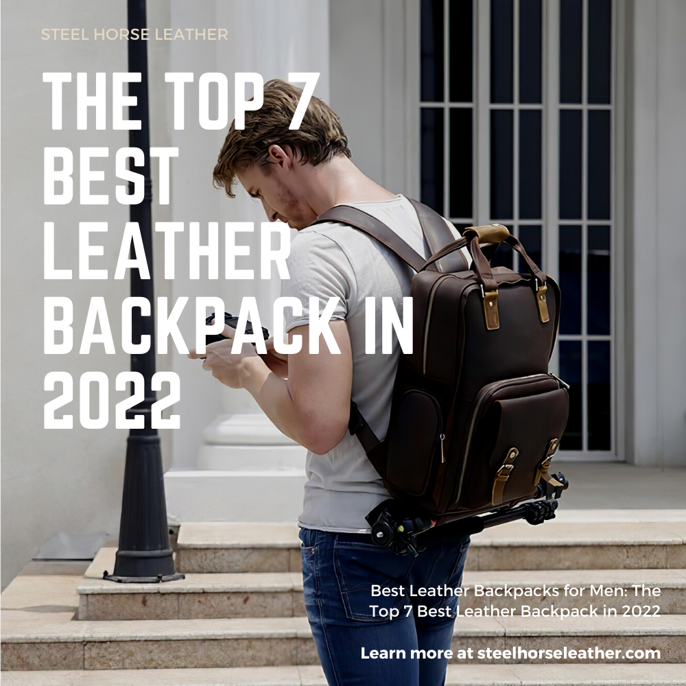 Best Leather Backpacks for Men: The Top 7 Best Leather Backpack in 2021
