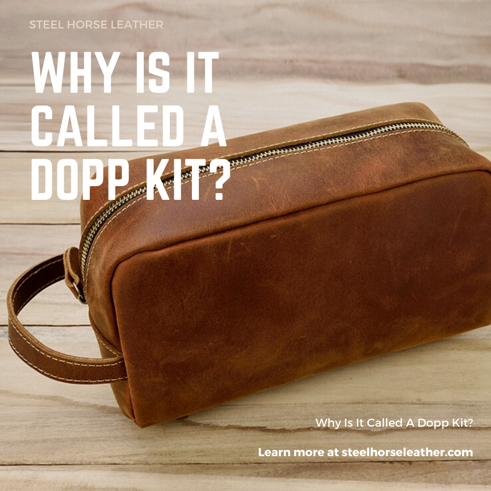 Why is it called a Dopp kit The Brief History of the Dopp Kit