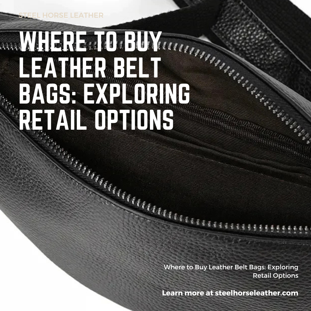 Where to Buy Leather Belt Bags: Exploring Retail Options