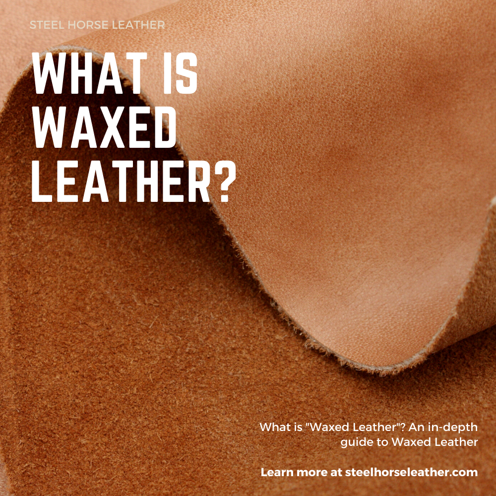 What is Waxed Leather? An in-depth guide to Waxed Leather