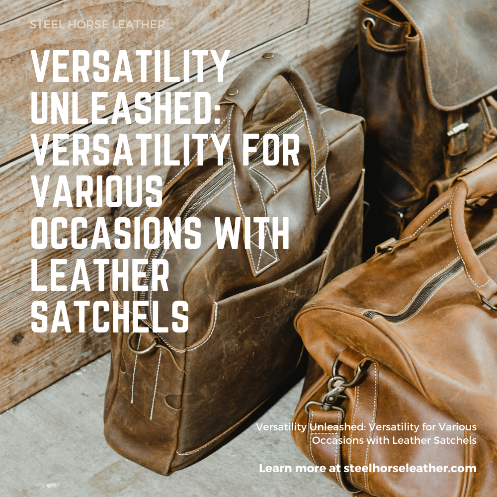 Versatility Unleashed: Versatility for Various Occasions with Leather Satchels