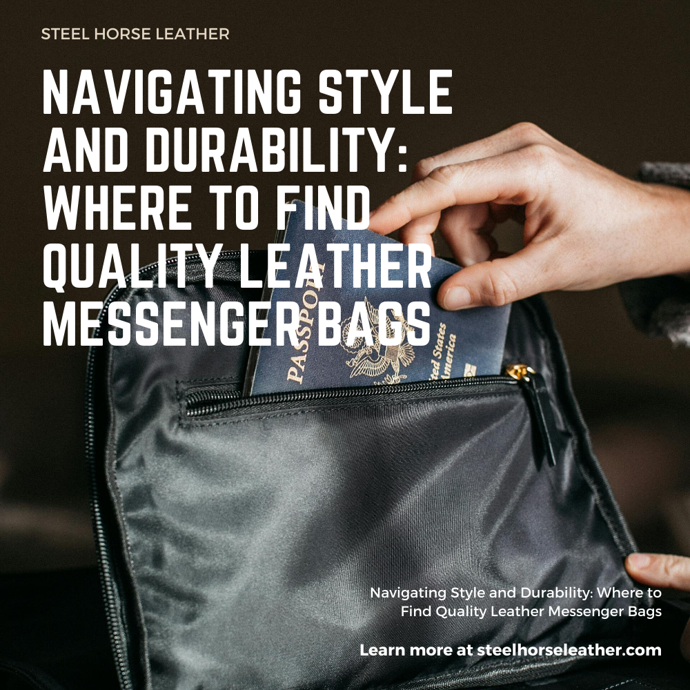Navigating Style and Durability: Where to Find Quality Leather Messenger Bags