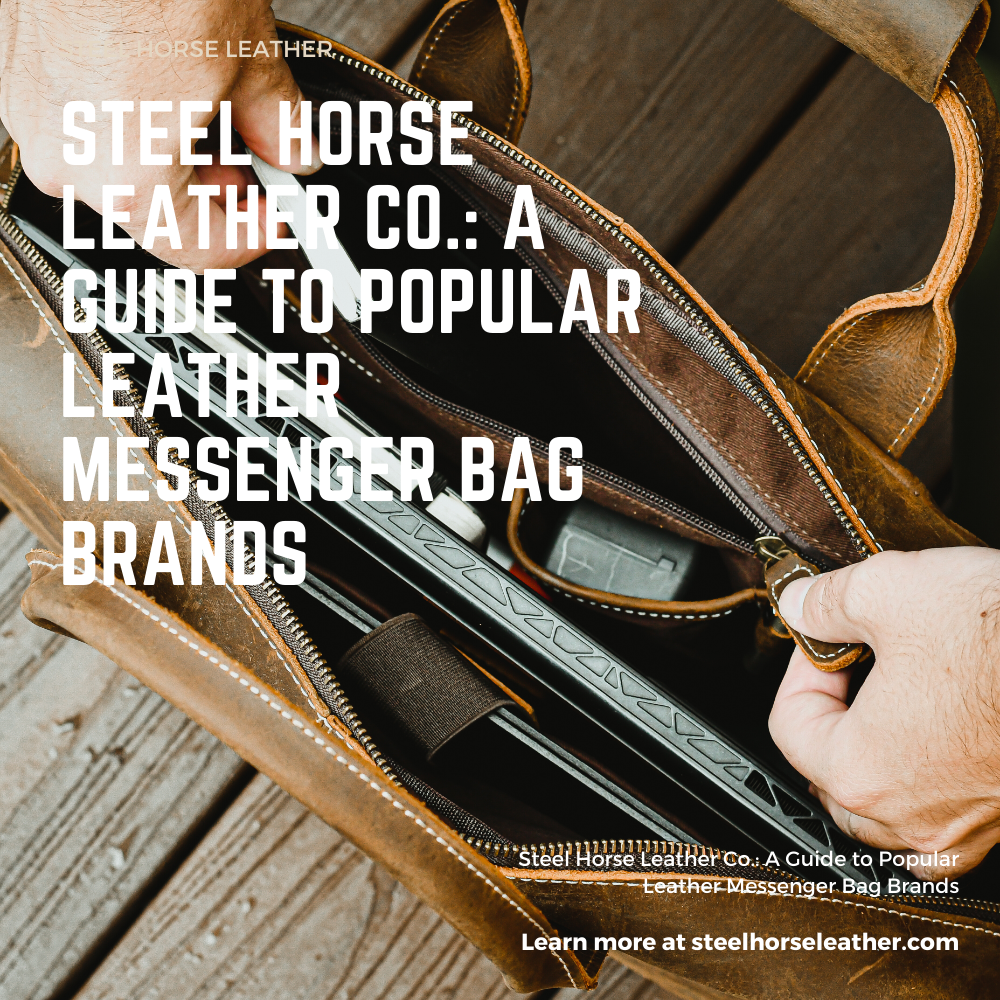 Steel Horse Leather Co. A Guide to Popular Leather Messenger Bag Bran