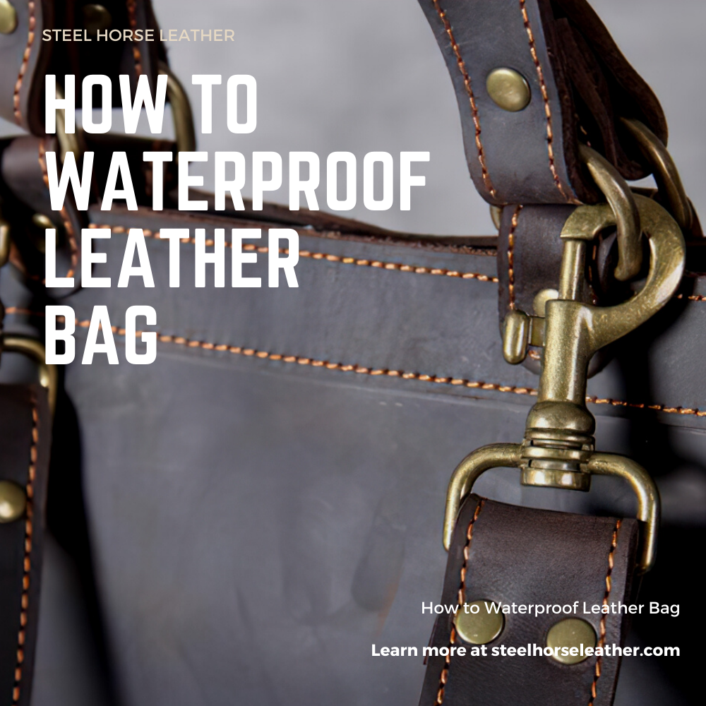 How to Waterproof Leather Bag by Steel Horse Leather