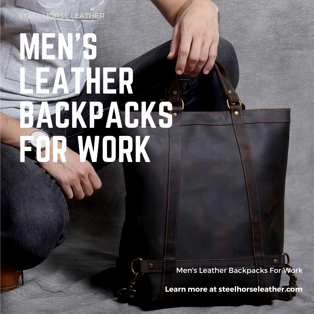 Men s Leather Backpacks For Work by Steel Horse Leather