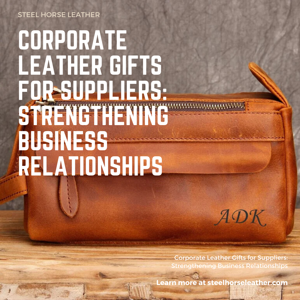 Corporate Leather Gifts for Suppliers: Strengthening Business Relationships