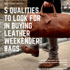 Buying a Leather Weekender Duffel Bag? Five Qualities to look for