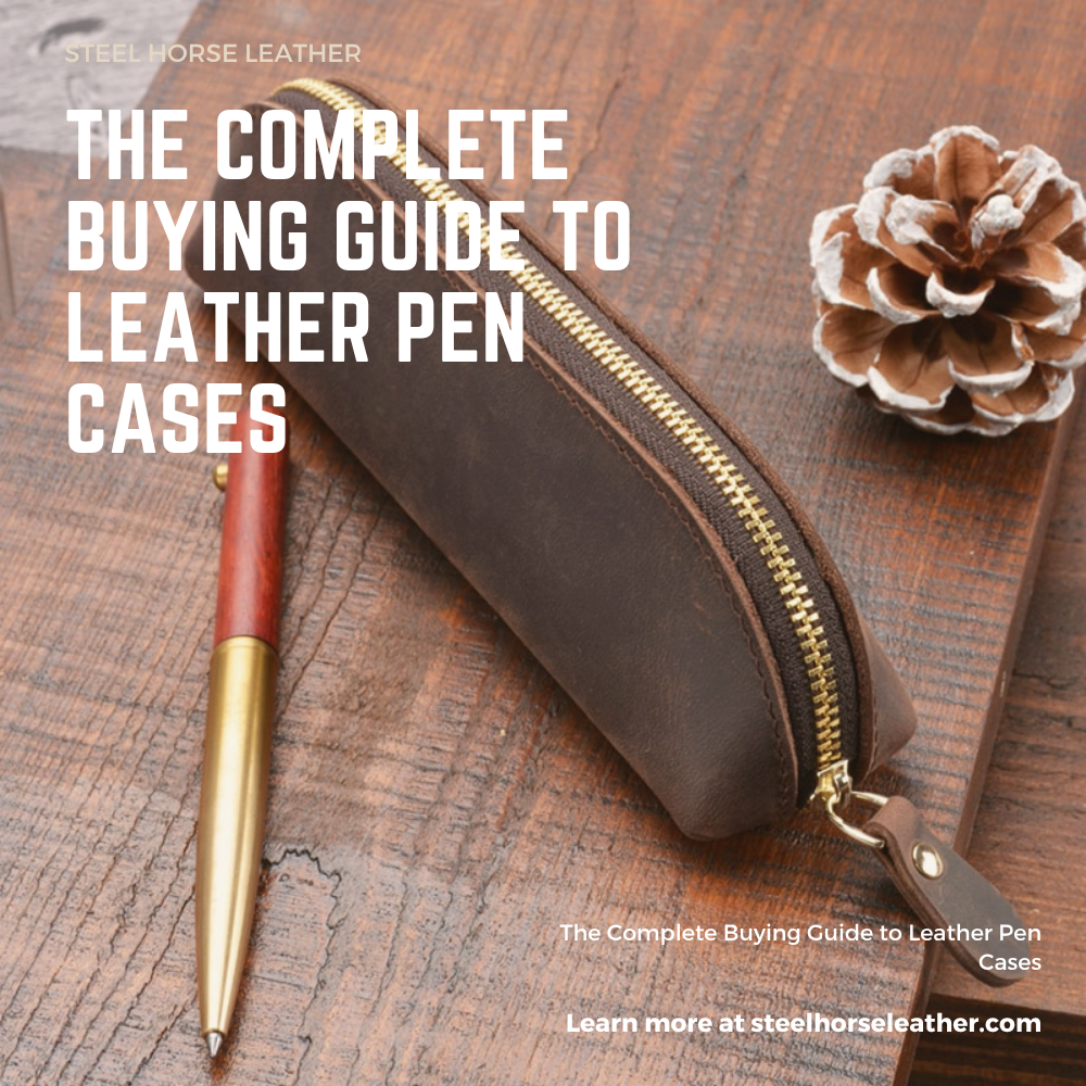 The Complete Buying Guide to Leather Pen Cases