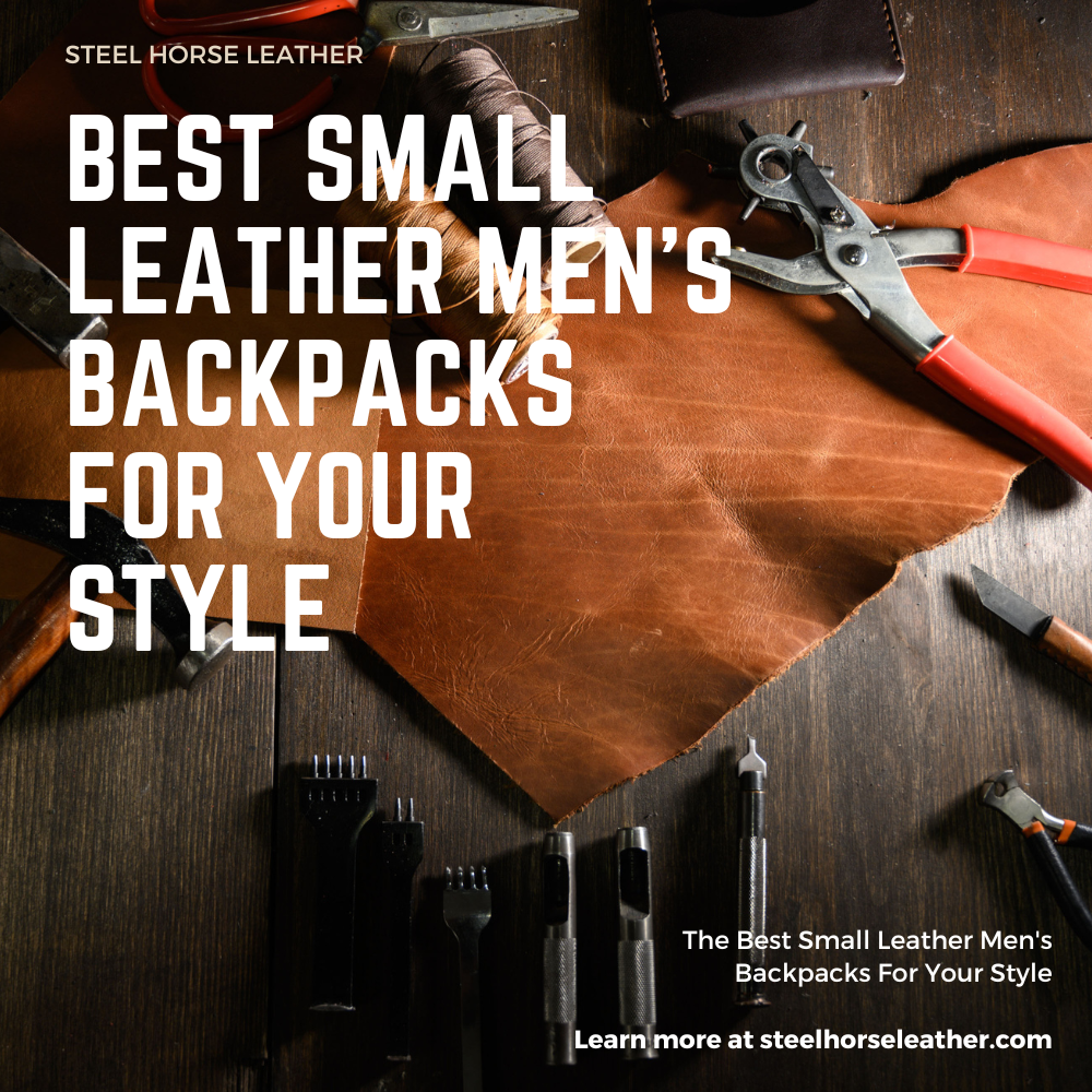 The Best Small Leather Men's Backpacks For Your Style