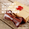 Leather Gift Ideas That Are Perfect for Men and Women