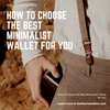 How To Choose The Best Minimalist Wallet For you