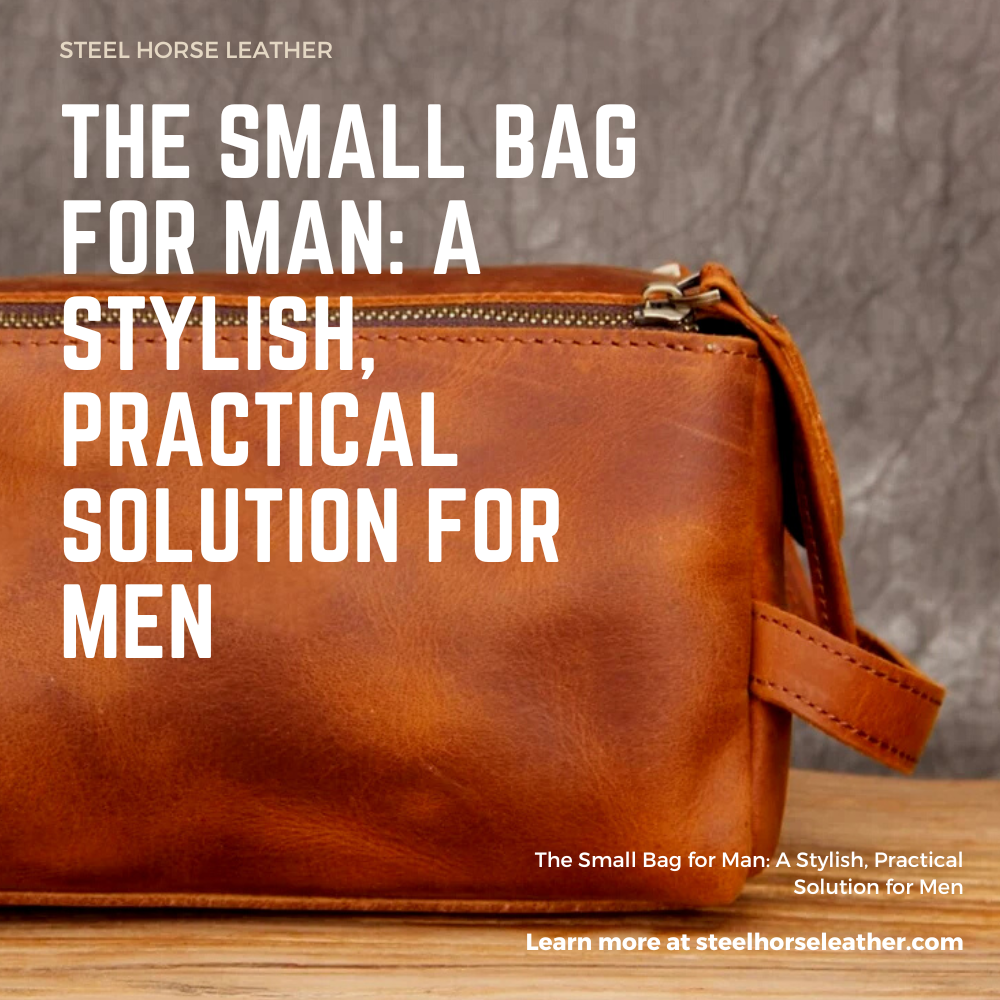 The Small Bag for Man: A Stylish, Practical Solution for Men
