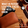 What is Patent Leather: Facts You Need to Know