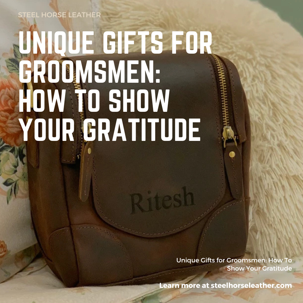 Unique Gifts for Groomsmen: How To Show Your Gratitude