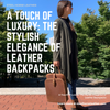 A Touch of Luxury: The Stylish Elegance of Leather Backpacks