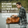Repairing and Restoring Leather Duffel Bags: A Comprehensive Tutorial