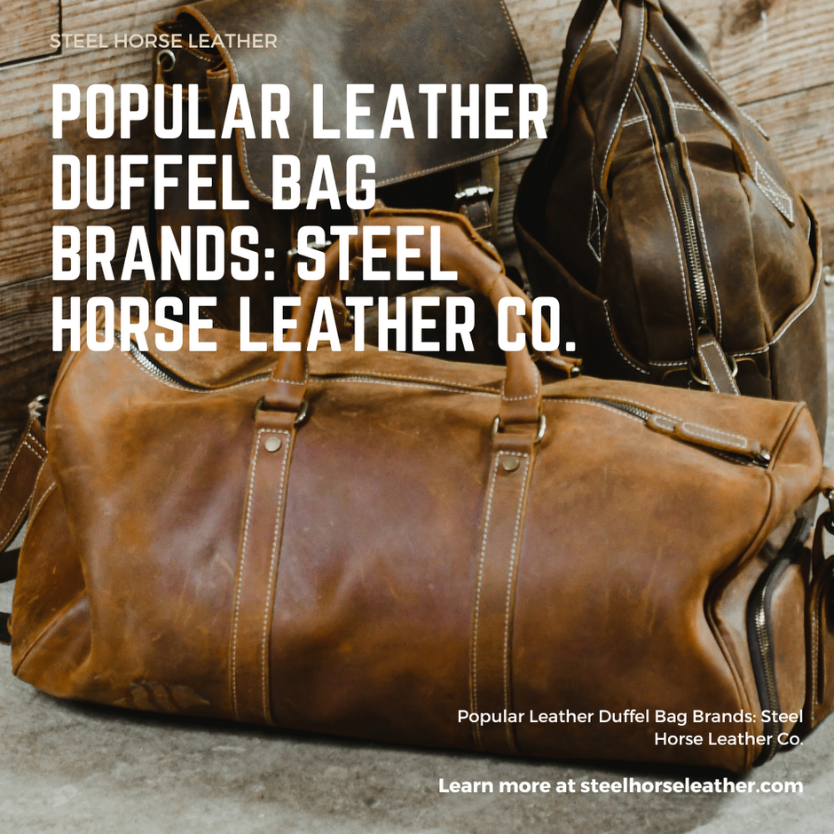 Popular Leather Duffel Bag Brands Steel Horse Leather Co