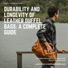Durability And Longevity Of Leather Duffel Bags: A Complete Guide
