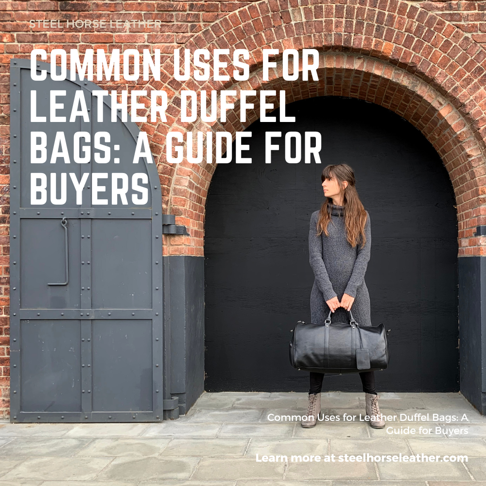 Common Uses for Leather Duffel Bags: A Guide for Buyers