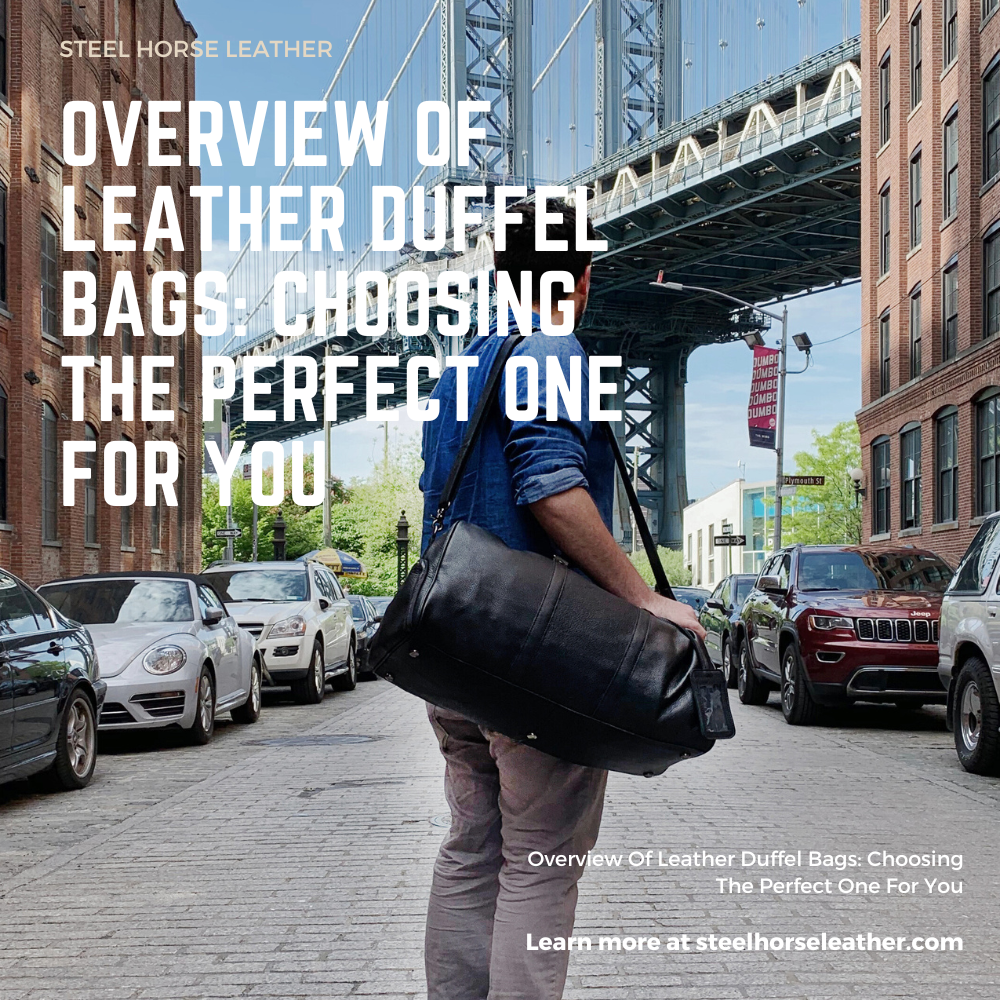 Overview Of Leather Duffel Bags: Choosing The Perfect One For You