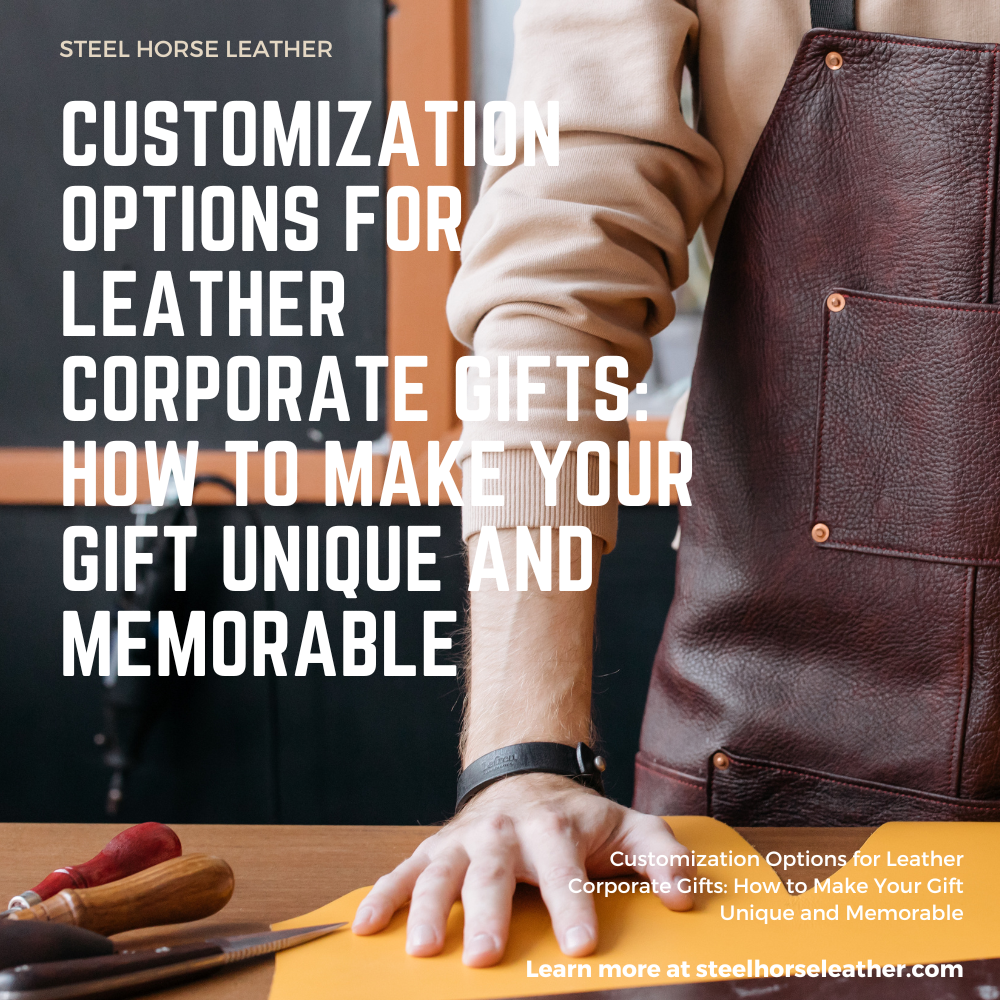 Customization Options for Leather Corporate Gifts: How to Make Your Gift Unique and Memorable