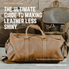 The Ultimate Guide to Making Leather Less Shiny