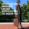 Effortless Chic: Minimalist Leather Backpacks for the Modern You