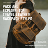 Pack and Explore: Top Travel Leather Backpack Styles