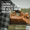 Leather Corporate Gifts for Men to Inspire Success