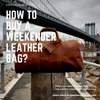 How to Buy a Weekender Leather Bag?
