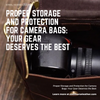 Proper Storage and Protection for Camera Bags: Your Gear Deserves the Best