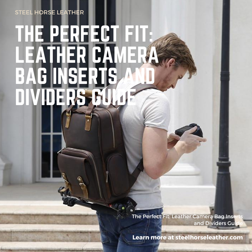 The Perfect Fit: Leather Camera Bag Inserts and Dividers Guide
