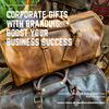 Corporate Gifts with Branding: Boost Your Business Success