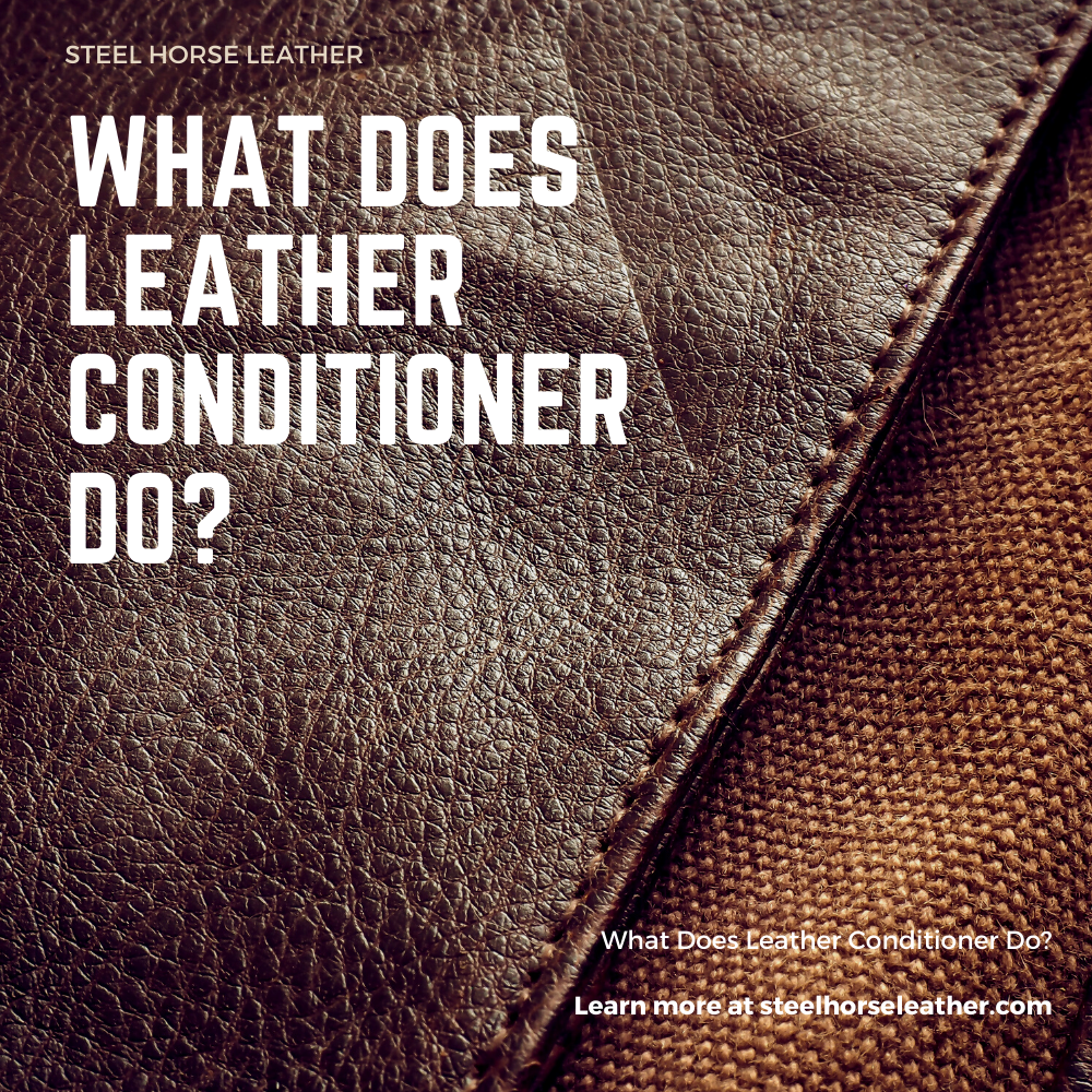 What Does Leather Conditioner Do?