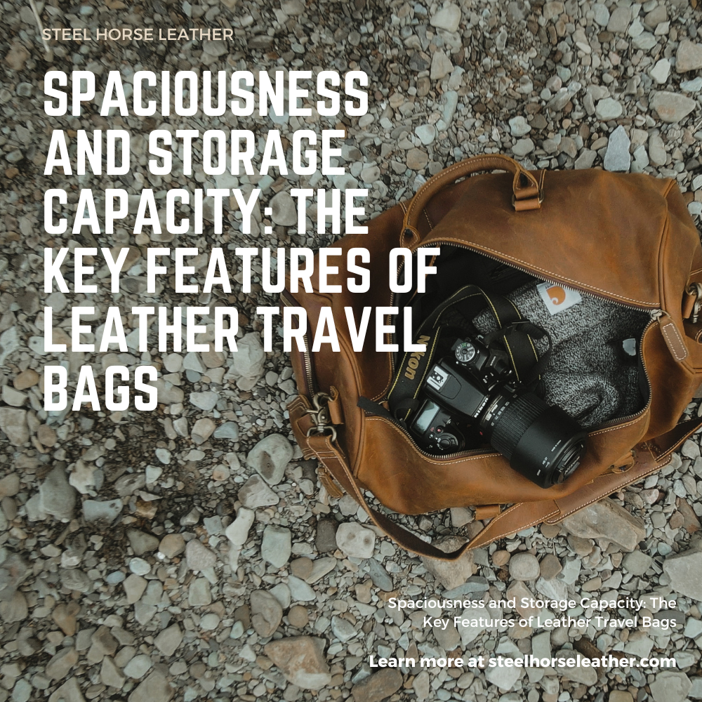 Spaciousness and Storage Capacity: The Key Features of Leather Travel Bags