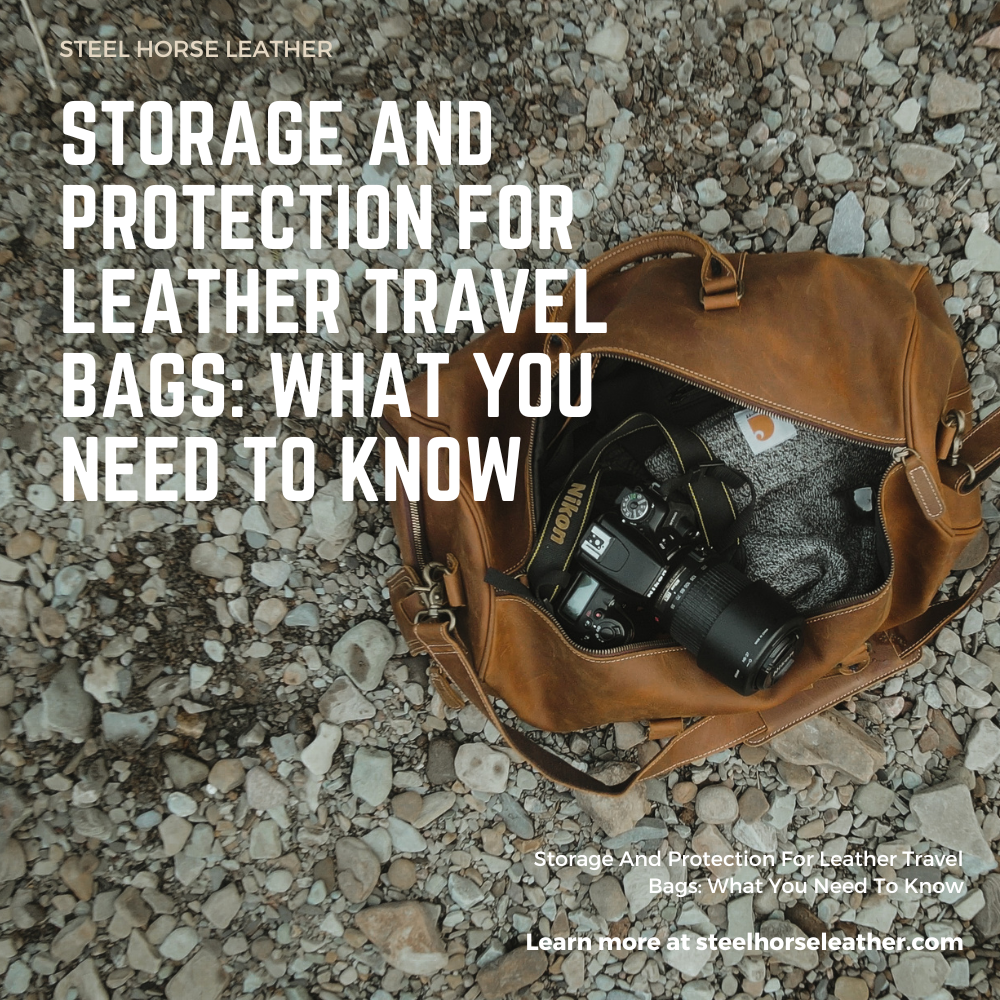 Storage And Protection For Leather Travel Bags: What You Need To Know