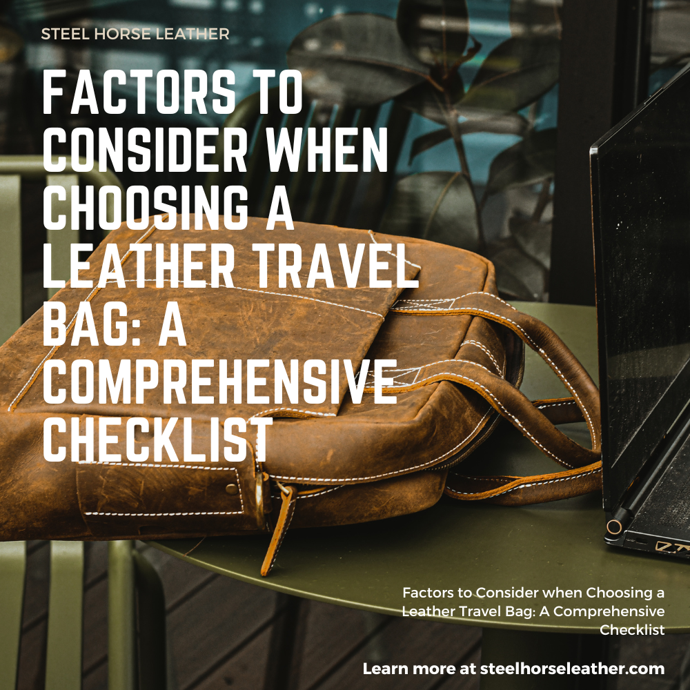 Factors to Consider when Choosing a Leather Travel Bag: A Comprehensive Checklist