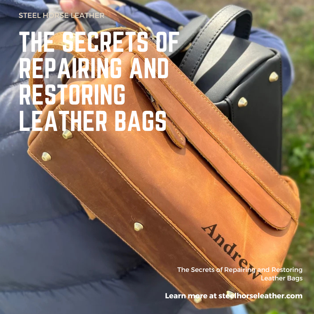 The Secrets of Repairing and Restoring Leather Bags