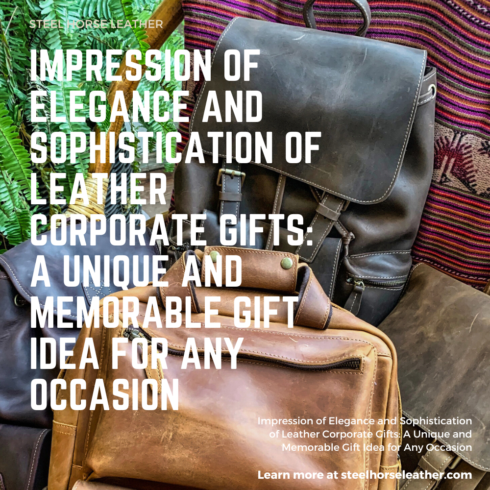 Impression of Elegance and Sophistication of Leather Corporate Gifts: A Unique and Memorable Gift Idea for Any Occasion