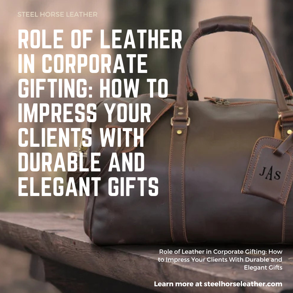 Role of Leather in Corporate Gifting: How to Impress Your Clients With Durable and Elegant Gifts