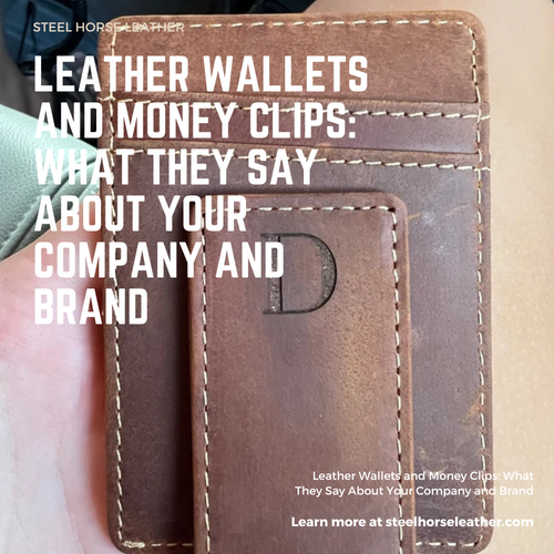 Leather Wallets and Money Clips: What They Say About Your Company and Brand
