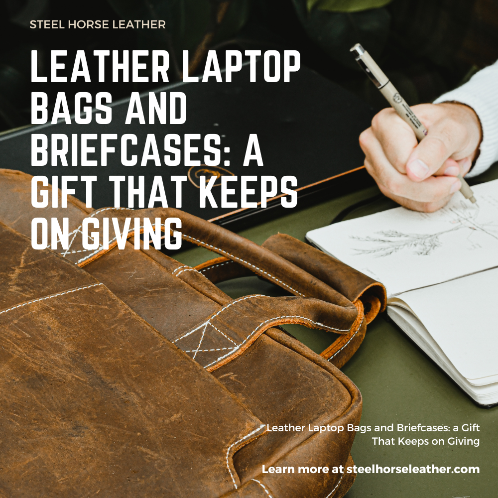 Leather Laptop Bags and Briefcases: a Gift That Keeps on Giving