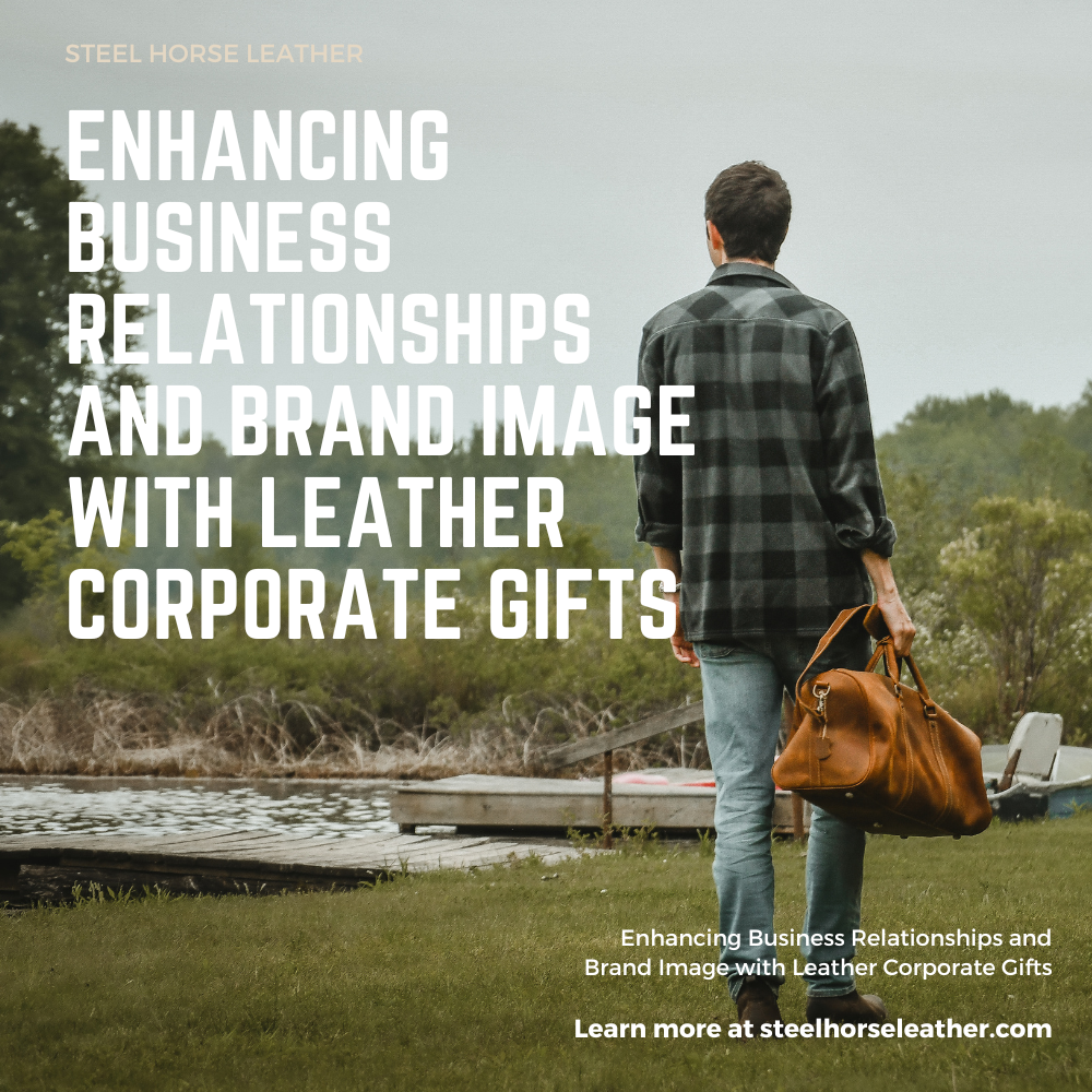 Enhancing Business Relationships and Brand Image with Leather Corporate Gifts