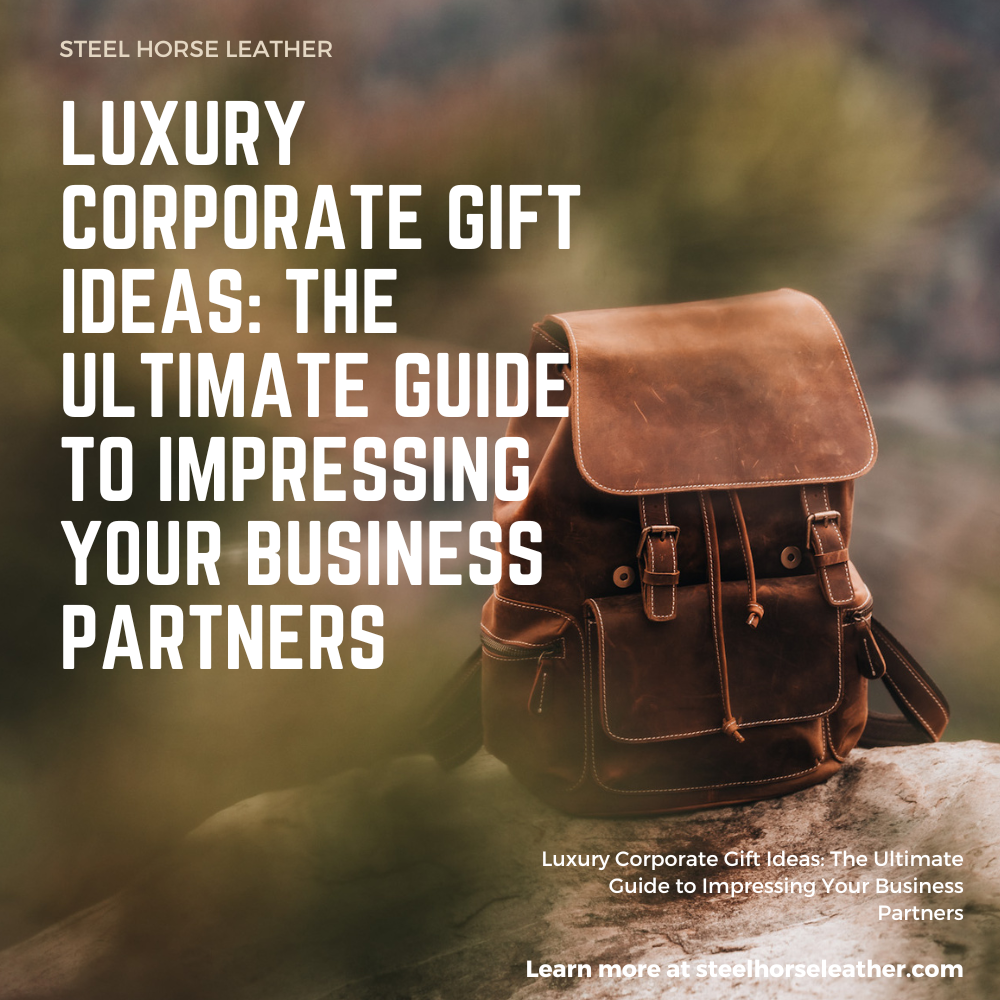 Luxury Corporate Gift Ideas: The Ultimate Guide to Impressing Your Business Partners
